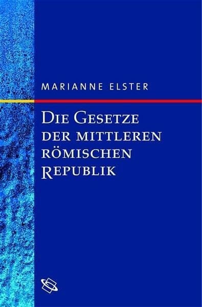 Die Gesetze der mittleren römischen Republik: Text und Kommentar. Z. Tl. in latein. u. griech. Sprache