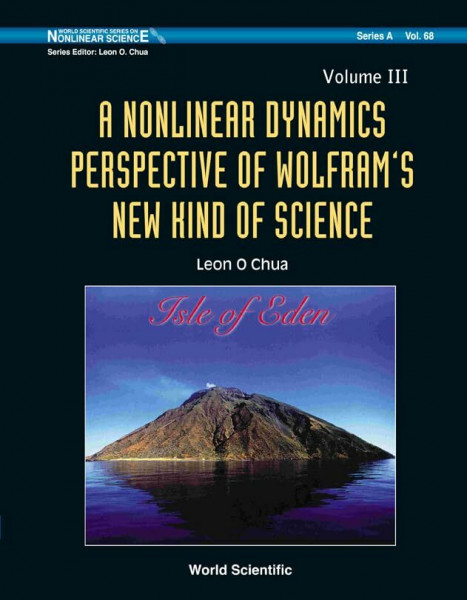 A Nonlinear Dynamics Perspective of Wolfram's New Kind of Science (World Scientific Series on Nonlinear Science, Series A Monographs and Treatises, Band 68)
