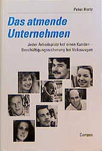 Das atmende Unternehmen: Jeder Arbeitsplatz hat einen Kunden - Beschäftigungssicherung bei Volkswagen