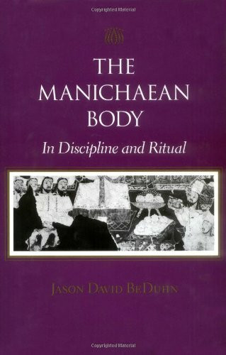 The Manichaean Body: In Discipline and Ritual