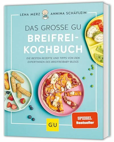 Das große GU Breifrei-Kochbuch: Baby-led Weaning – Rezepte & Tipps für die breifreie Ernährung (GU Familienküche)