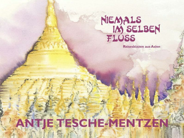 Niemals im selben Fluss. Reiseskizzen aus Asien