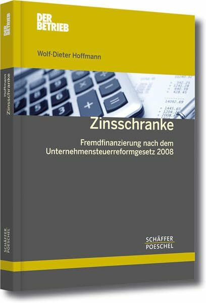 Zinsschranke: Fremdfinanzierung nach dem Unternehmensteuerreformgesetz 2008 (Schriftenreihe Der Betrieb)