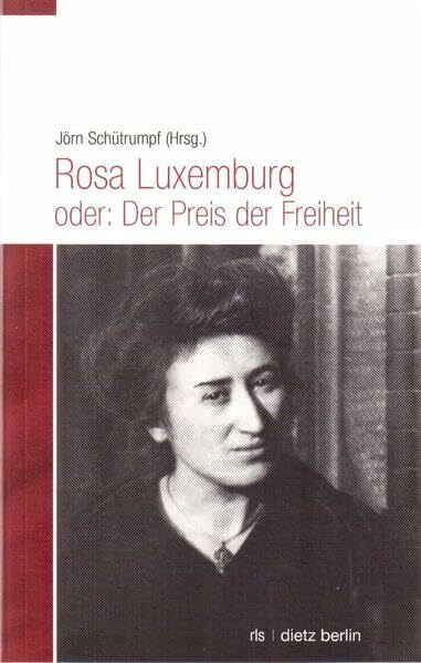 Rosa Luxemburg oder: Der Preis der Freiheit (Biographische Miniaturen)