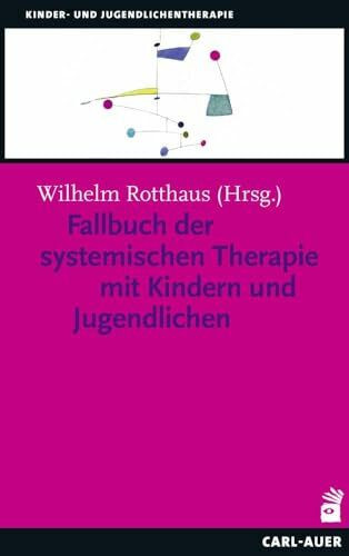 Fallbuch der Systemischen Therapie mit Kindern und Jugendlichen (Kinder- und Jugendpsychotherapie)