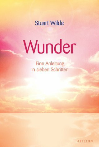 Wunder: Eine Anleitung in sieben Schritten