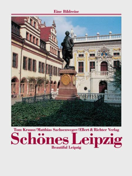 Schönes Leipzig. Eine Bildreise. Beautiful Leipzig: Dtsch.-Engl.