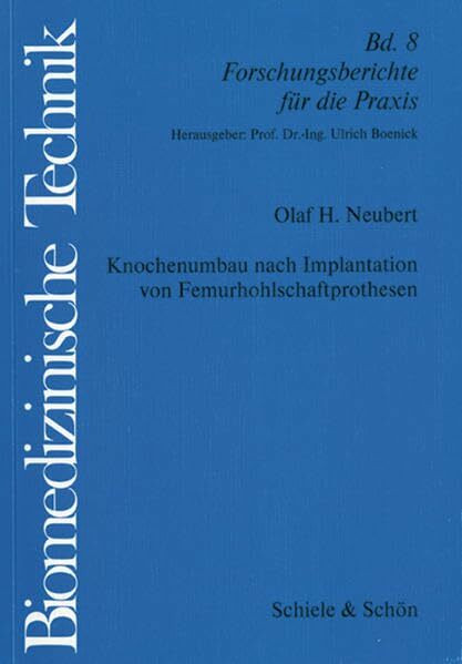 Knochenumbau nach Implantation von Femurhohlschaftprothesen (Biomedizinische Technik / Forschungsberichte für die Praxis)