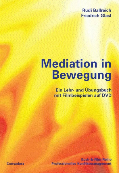 Mediation in Bewegung: Ein Lehr- und Übungsbuch mit Filmbeispielen zum streamen (Buch-&-Film-Reihe Professionelles Konfliktmanagement)