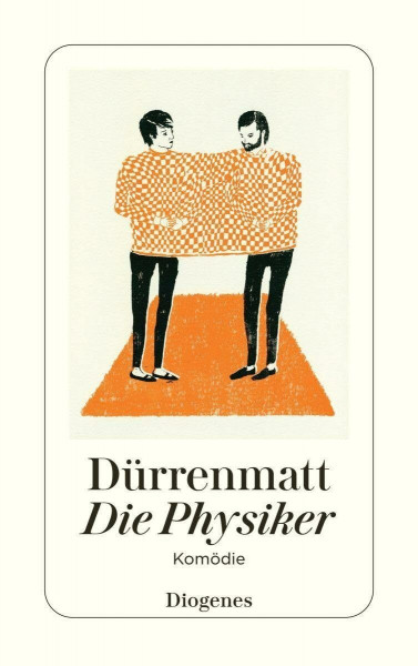 Die Physiker. Eine Komödie in zwei Akten