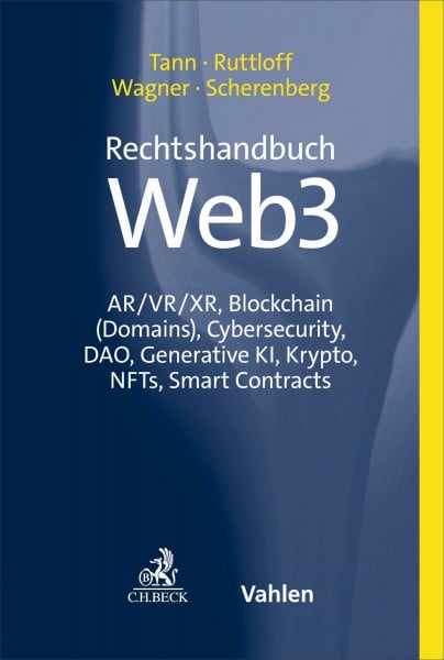 Rechtshandbuch Web3: AR/VR/XR, Blockchain (Domains), Cybersecurity, DAO, Generative KI, Krypto, NFTs, Smart Contracts