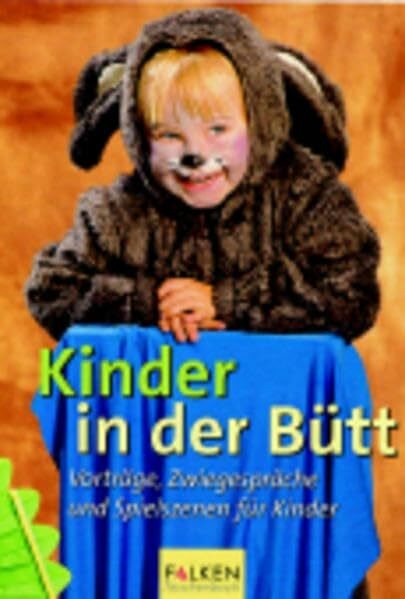 Kinder in der Bütt: Vorträge, Zwiegespräche und Spielszenen für Kinder