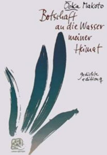 Botschaft an die Wasser meiner Heimat: Gedichte 1951-1996 (Japan-Edition)
