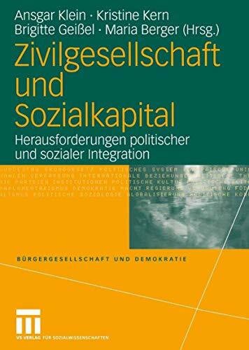 Zivilgesellschaft und Sozialkapital: Herausforderungen politischer und sozialer Integration (Bürgergesellschaft und Demokratie, 14, Band 14)