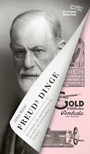 Freuds Dinge: Der Diwan, die Apollokerzen & die Seele im technischen Zeitalter | Limitierte, nummerierte Originalausgabe im Schuber (Die Andere Bibliothek, Band 410)