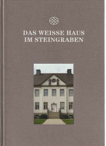 Das weiße Haus im Steingraben: Wiederentdeckung eines barocken Denkmals (Soester Beiträge)