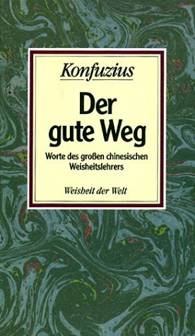 Der gute Weg. Worte des großen chinesischen Weisheitslehrer