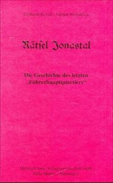 Rätsel Jonastal: Die Geschichte des letzten "Führerhauptquartiers"