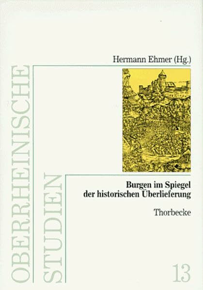 Burgen im Spiegel der historischen Überlieferung (Oberrheinische Studien, Band 13)