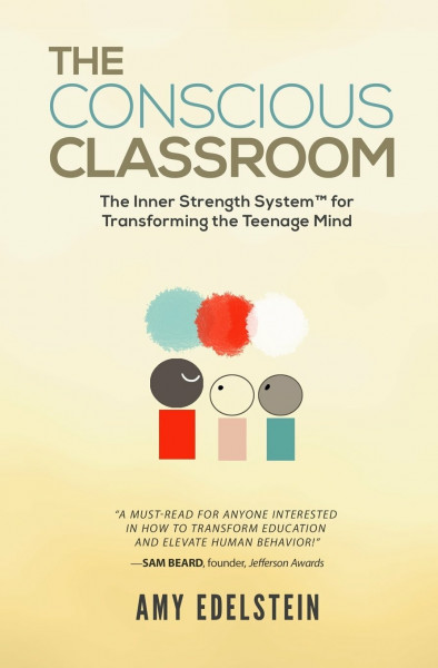 The Conscious Classroom: The Inner Strength System(TM) for Transforming the Teenage Mind (The Future of Education)