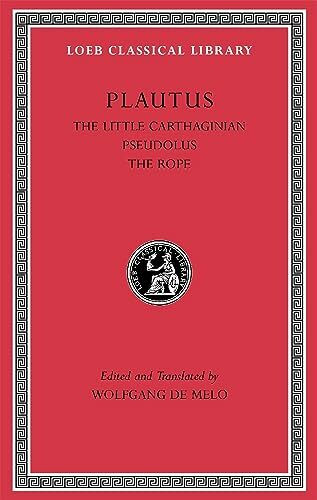 The Little Carthaginian / Pseudolus / The Rope (4) (Loeb Classical Library, 260, Band 4)