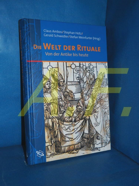 Die Welt der Rituale: Von der Antike bis heute
