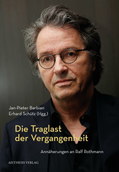 Die Traglast der Vergangenheit: Annäherungen an Ralf Rothmann