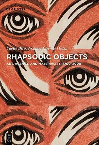 Rhapsodic Objects: Art, Agency, and Materiality (1700–2000) (Contact Zones, 7)
