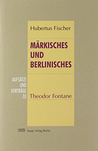 Märkisches und Berlinisches: Studien zu Theoder Fontane