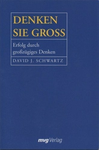 Denken Sie groß! Erfolg durch großzügiges Denken