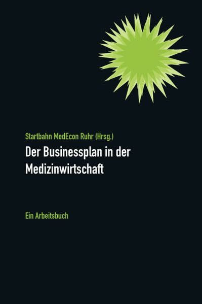 Der Businessplan in der Medizinwirtschaft: Ein Arbeitsbuch