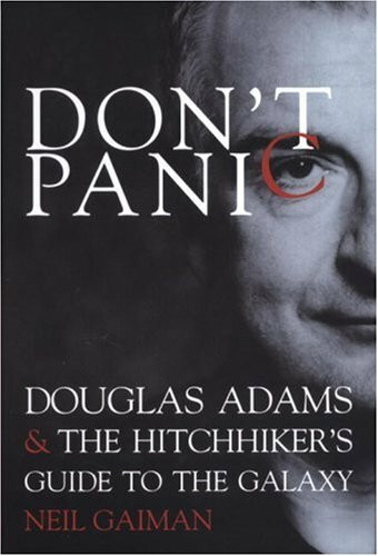 Don't Panic: Douglas Adams and "The Hitchhiker's Guide to the Galaxy"