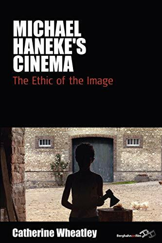 Michael Haneke's Cinema: The Ethic of the Image (Film Europa, 7, Band 7)
