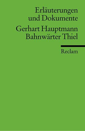 Erläuterungen und Dokumente zu Gerhart Hauptmann: Bahnwärter Thiel (Reclams Universal-Bibliothek)
