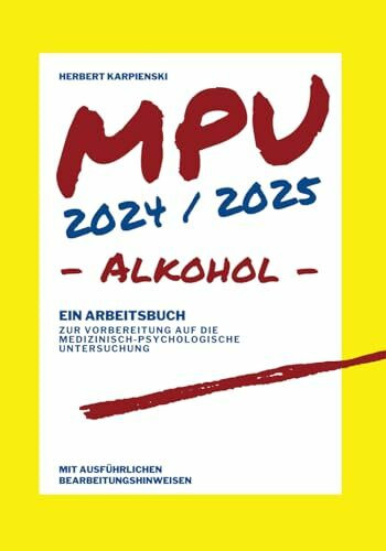 MPU 2024/2025 - Arbeitsbuch zur Vorbereitung auf die medizinisch-psychologische Untersuchung - Alkohol (Arbeitsbücher zur MPU Vorbereitung)