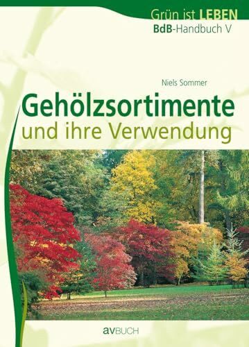 BdB-Handbuch V - Gehölzsortimente und ihre Verwendung (Grün ist Leben)