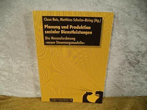 Planung und Produktion sozialer Dienstleistungen: Die Herausforderung "neuer Steuerungsmodelle"