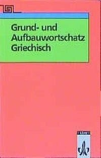 Grund- und Aufbauwortschatz Griechisch.