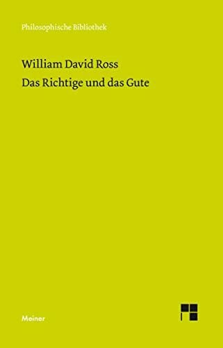 Das Richtige und das Gute (Philosophische Bibliothek)