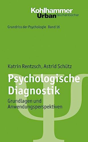 Psychologische Diagnostik: Grundlagen und Anwendungsperspektiven (Grundriss der Psychologie, 16, Band 16)