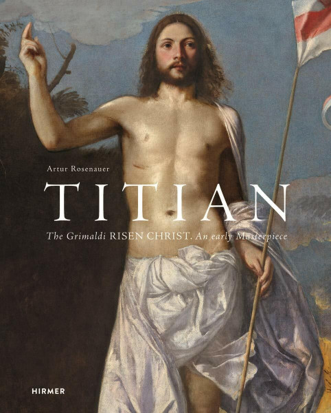 Titian: The Grimani Risen Christ. An Early Masterpiece.