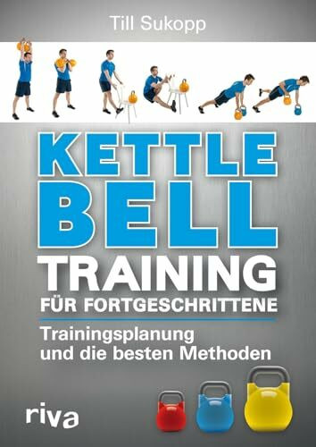 Riva Kettlebell-Training Für Fortgeschrittene, Trainingsplanung Und Die Besten Methoden