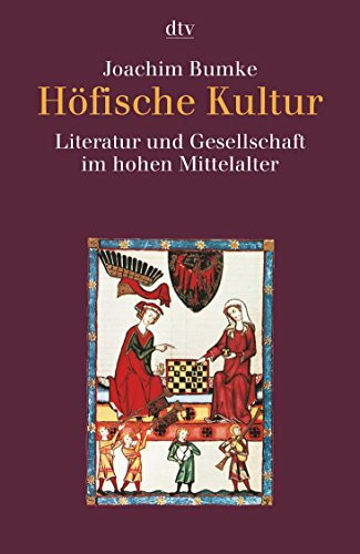 Höfische Kultur: Literatur und Gesellschaft im hohen Mittelalter (dtv Fortsetzungsnummer 0, Band 30170)