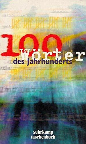 100 Wörter des Jahrhunderts: 100 Wörter des Jahrhunderts ist eine Medienpartnerschaft von 3sat, Deutschland Radio Berlin, Süddeutsche Zeitung und ... deutsche Sprache e.V (suhrkamp taschenbuch)