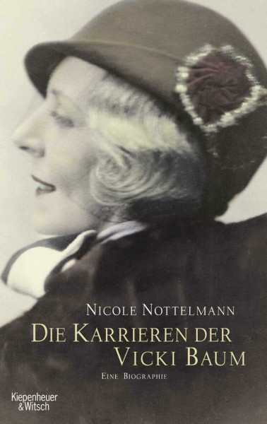 Die Karrieren der Vicki Baum: Eine Biographie