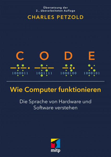 Code: Wie Computer funktionieren - Die Sprache von Hardware und Software verstehen. Übersetzung der 2. Auflage (mitp Professional)