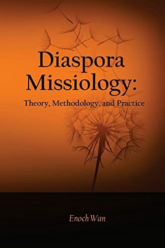 Diaspora Missiology: Theory, Methodology, and Practice