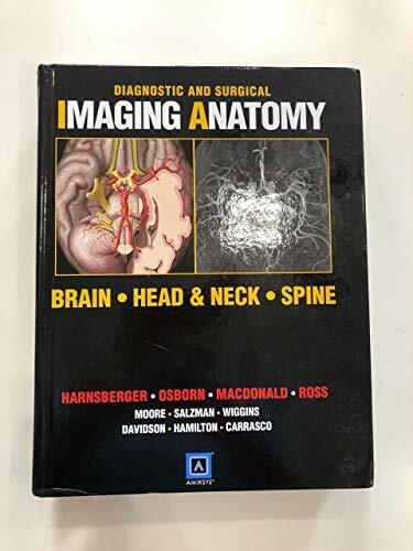 Diagnostic and Surgical Imaging Anatomy: Brain, Head & Neck, Spine Diagnostic and Surgical Imaging Anatomy: Brain, Head & Neck, Spine