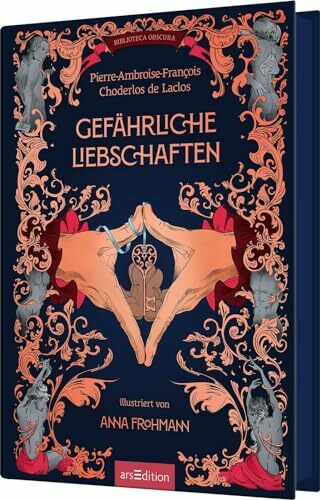 Biblioteca Obscura: Gefährliche Liebschaften: Künstlerisch illustrierte Schmuckausgabe des Klassikers