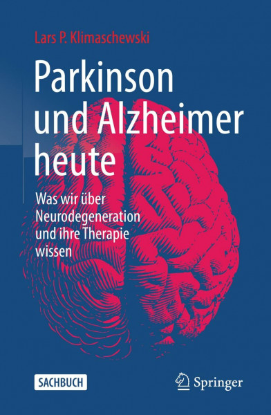 Parkinson und Alzheimer heute: Was wir über Neurodegeneration und ihre Therapie wissen